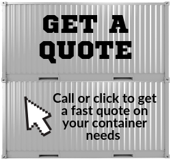 Get A Quote - Call now or click to get a fast quote on your container needs